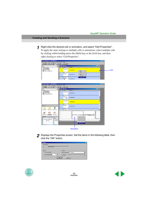 Page 1716
Creating and Sending a Scenario
EasyMP Operation Guide
1Right-click the desired cell or animation, and select Cell Properties. 
To apply the same settings to multiple cells or animations, select multiple cells 
by clicking whilst holding down the [Shift] key or the [Ctrl] key, and then 
right-clicking to select Cell Properties. 
2Displays the Properties screen. Set the items in the following table, then 
click the OK button. 
Cell
Animation 