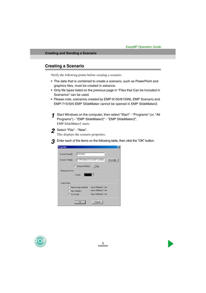 Page 65
Creating and Sending a Scenario
EasyMP Operation Guide
Creating a Scenario
Verify the following points before creating a scenario.
• The data that is combined to create a scenario, such as PowerPoint and 
graphics files, must be created in advance.
 Only file types listed on the previous page in Files that Can be Included in 
Scenarios can be used.
 Please note, scenarios created by EMP-8150/8150NL EMP Scenario and 
EMP-715/505 EMP SlideMaker cannot be opened in EMP SlideMaker2.
1Start Windows on the...