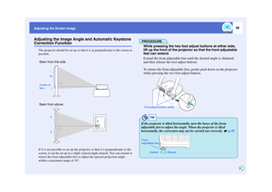 Page 3938
Adjusting the Screen ImageAdjusting the Image Angle and Automatic Keystone Correction Function
The projector should be set up so that it is as perpendicular to the screen as 
possible.
If it is not possible to set up the projector so that it is perpendicular to the 
screen, it can be set up at a slight vertical angle instead. You can extend or 
retract the front adjustable feet to adjust the upward projection angle 
within a maximum range of 10°.
PROCEDUREWhile pressing the two foot adjust buttons at...