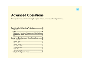 Page 46Advanced OperationsThis chapter describes functions for enhancing the projection of images, and how to use the configuration menus.Functions for Enhancing Projection ................. 46
 A/V Mute.............................................................................. 46
 Freeze ................................................................................... 47
 Wide-screen Projection of Images from Video Equipment (Changing the Aspect Ratio) .............................................. 48...