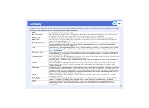 Page 110
109
User’s Guide
GlossaryThe following is an explanation of some of the terms used in this guide which may be unfamiliar or which are not explained in the text of this guide itself. Further 
information can be obtained by referring to  other commercially-available publications.
5BNC
A port used to input analogue video signals.
Abs. Color Temp.
The temperature of an object which is emit ting light. If the absolute colour temperature is high, the colours tend to take on a 
bluish tinge. If the absolute...