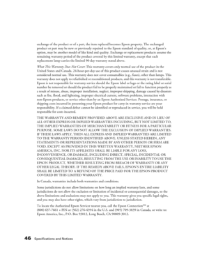 Page 4646Specifications and Notices
exchange of the product or of a part, the item replaced becomes Epson property. The exchanged 
product or part may be new or previously repaired to the Epson standard of quality, or, at Epson’s 
option, may be another model of like kind and quality. Exchange or replacement products assume the 
remaining warranty period of the product covered by this limited warranty, except that each 
replacement lamp carries the limited 90-day warranty stated above.
What This Warranty Does...