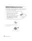 Page 2626Caring for the Projector
Cleaning and Replacing the Air Filters
Clean the air filters on the bottom of the projector after every 100 hours of use. If they’re not 
cleaned periodically, they can become clogged with dust, preventing proper ventilation. This 
can cause overheating and damage the projector.
1. Turn off the projector and wait for the P power light to stop flashing.
2. Unplug the power cord and disconnect any cables.
3. Turn the projector over. Then use a small vacuum 
cleaner designed for...