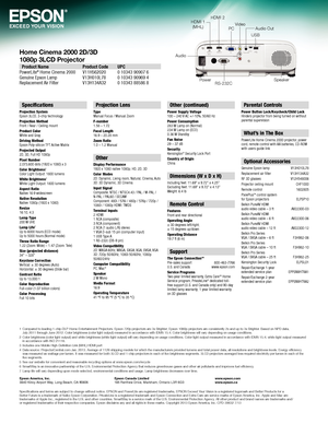 Page 4Home Cinema 2000 2D/3D 1080p 3LCD Projector
Epson America, Inc. 3840 Kilroy Airport Way, Long Beach, CA 90806Epson Canada Limited 185 Renfrew Drive, Markham, Ontario L3R 6G3www.epson.com www.epson.ca
1  Compared to leading 1-chip DLP Home Entertainment Projectors. Epson 720p projectors are 3x Brighter; Epson 1080p projectors are consistently 2x and up to 3x Brighter. Based on NPD data,  July 2011 through June 2012. Color brightness (color light output) measured in accordance with IDMS 15.4. Color...