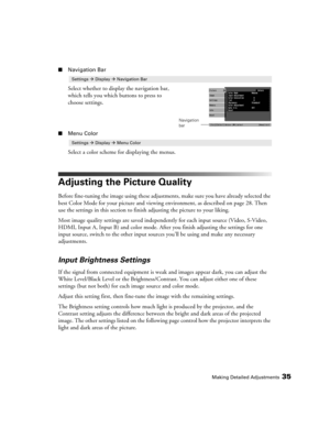 Page 35Making Detailed Adjustments35
■Navigation Bar
Select whether to display the navigation bar, 
which tells you which buttons to press to 
choose settings.
■Menu Color
Select a color scheme for displaying the menus.
Adjusting the Picture Quality
Before fine-tuning the image using these adjustments, make sure you have already selected the 
best Color Mode for your picture and viewing environment, as described on page 28. Then 
use the settings in this section to finish adjusting the picture to your liking....