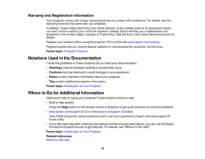 Page 14

Warranty
andRegistration Information
 Your
projector comeswithabasic warranty thatletsyou project withconfidence. Fordetails, seethe
 warranty
brochure thatcame withyour projector.
 In
addition, EpsonoffersfreeExtra CareHome Service. Inthe unlikely eventofan equipment failure,
 you
won’t have towait foryour unittobe repaired. Instead,Epsonwillship youareplacement unit
 anywhere
inthe United States, Canada, orPuerto Rico.SeetheExtra CareHome Service brochure for
 details.

Register
yourproduct...