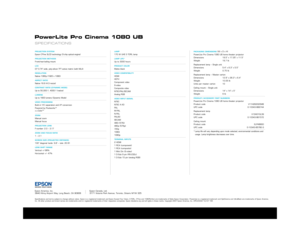 Page 2SPECIFICATIONS
PROJECTION SYSTEMEpson C2Fine 3LCD technology (3chip optical engine)
PROJECTION METHODSFront/rear/ceiling mount
LCDD7 0.74 wide, polysilicon TFT active matrix (with MLA)
RESOLUTIONNative 1080p (1920 x 1080)
ASPECT RATIONative 16:9 (4:3 resize)
CONTRAST RATIO (DYNAMIC MODE)Up to 50,000:1, 4000:1 (native)
LUMENSUp to 1600 lumens (Dynamic Mode)
VIDEO PROCESSINGBuiltin Y/C separation and I/P conversion
Powered by Pixelworks™x.v.ColorTM
ZOOMManual zoom
Manual focus
PROJECTION LENSFnumber: 2.0 –...