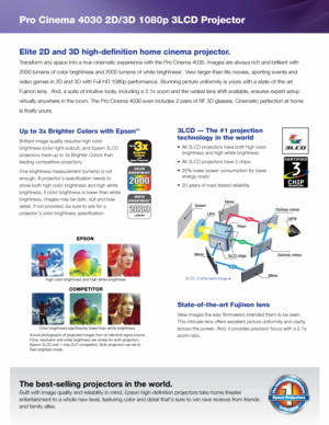 Page 2Up to 3x Brighter Colors with Epson®1
Brilliant image quality requires high color 
brightness (color light output), and Epson 3LCD 
projectors have up to 3x Brighter Colors than 
leading competitive projectors.
1
One brightness measurement (lumens) is not 
enough. A projector's specification needs to 
show both high color brightness and high white 
brightness. If color brightness is lower than white 
brightness, images may be dark, dull and lose 
detail. If not provided, be sure to ask for a...