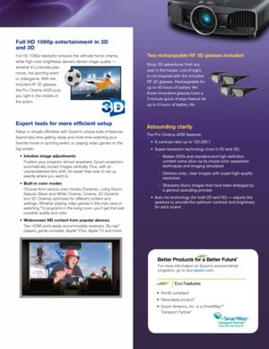 Page 3Astounding clarity
The Pro Cinema 4030 features:•	 A	contrast	ratio	up	to	120,000:1 
•	 Super-resolution	technology	(now	in	2D	and	3D) -  Makes DVDs and standard and high-definition 
content come alive via its mixed color separation 
techniques and imaging simulation
-   Delivers crisp, clear images with super-high-quality 
resolution
-   Sharpens	blurry	images	that	have	been	enlarged	by	
a general upscaling process
•	 Auto	iris	technology	(for	both	2D	and	3D)	—	adjusts	the	 aperture to provide the...