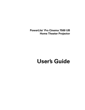 Page 1
 PowerLite® Pro Cinema 7500 UB
Home Theater Projector
User’s Guide 