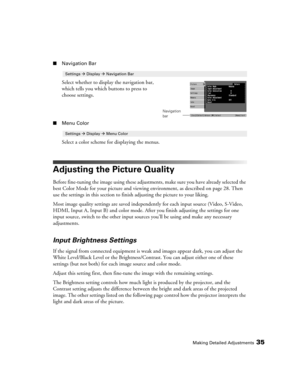 Page 35Making Detailed Adjustments35
■Navigation Bar
Select whether to display the navigation bar, 
which tells you which buttons to press to 
choose settings.
■Menu Color
Select a color scheme for displaying the menus.
Adjusting the Picture Quality
Before fine-tuning the image using these adjustments, make sure you have already selected the 
best Color Mode for your picture and viewing environment, as described on page 28. Then 
use the settings in this section to finish adjusting the picture to your liking....