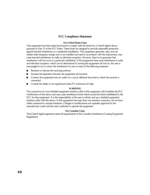 Page 4040
FCC Compliance Statement
For United States Users
This equipment has been tested and found to comply with the limits for a Class B digital device, 
pursuant to Part 15 of the FCC Rules. These limits are designed to provide reasonable protection 
against harmful interference in a residential installation. This equipment generates, uses, and can 
radiate radio frequency energy and, if not installed and used in accordance with the instructions, may 
cause harmful interference to radio or television...