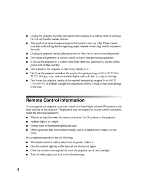 Page 66
■Unplug the projector from the wall outlet before cleaning. Use a damp cloth for cleaning. 
Do not use liquid or aerosol cleaners.
■This product includes a lamp component that contains mercury (Hg). Please consult 
your state and local regulations regarding proper disposal or recycling, and do not place in 
the trash.
■Unplug the projector during lightning storms or when not in use for extended periods.
■Don’t place the projector or remote control on top of heat-producing equipment.
■If you use the...
