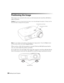 Page 2424Setting Up the Projector
Positioning the Image
If the image is not centered on the screen, use the horizontal and vertical lens shift dials to 
adjust its position.
Caution: Do not try to move the lens by hand, or you may damage the projector. Always use the 
lens shift dials to change the lens position.
Note: You can display a test pattern to help adjust the image position. Press the Pattern button 
on the remote control, then select Display Position.
When you hear a click, the lens position is...