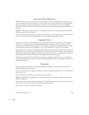Page 22
Important Safety Information
WARNING: Never look into the projector lens when the lamp is turned on; the bright light can damage your eyes. 
Never let children look into the lens when it is on. Never open any cover on the projector, except the lamp and 
filter covers. Dangerous electrical voltages inside the projector can severely injure you. Except as specifically 
explained in this User’s Guide, do not attempt to service this product yourself. Refer all servicing to qualified service 
personnel....