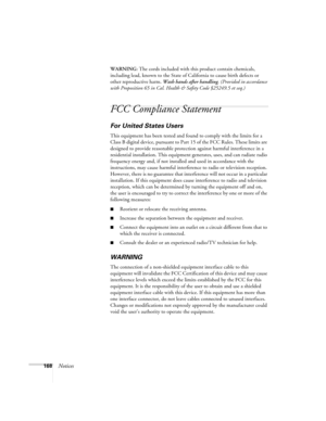 Page 168168Notices
WARNING: The cords included with this product contain chemicals, 
including lead, known to the State of California to cause birth defects or 
other reproductive harm. Wash hands after handling. (Provided in accordance 
with Proposition 65 in Cal. Health & Safety Code §25249.5 et seq.)
FCC Compliance Statement
For United States Users
This equipment has been tested and found to comply with the limits for a 
Class B digital device, pursuant to Part 15 of the FCC Rules. These limits are 
designed...
