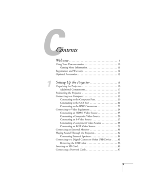 Page 3C
3
Contents
Welcome . . . . . . . . . . . . . . . . . . . . . . . . . . . . . . . . . . . . . . 9
Using Your Documentation . . . . . . . . . . . . . . . . . . . . . . . . . 10
Getting More Information . . . . . . . . . . . . . . . . . . . . . . . 11
Registration and Warranty . . . . . . . . . . . . . . . . . . . . . . . . . . 12
Optional Accessories . . . . . . . . . . . . . . . . . . . . . . . . . . . . . . . 12
1
Setting Up the Projector. . . . . . . . . . . . . . . . . . . . . 15
Unpacking the...