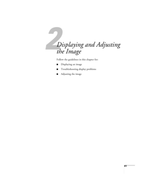 Page 412
41
2
Displaying and Adjusting 
the Image
Follow the guidelines in this chapter for: 
■Displaying an image
■Troubleshooting display problems
■Adjusting the image 