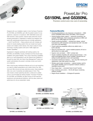 Page 1Designed with your installation needs in mind, the Epson PowerLite 
Pro G5150NL and G5350NL each offer the perfect solution for any 
auditorium, classroom or boardroom. With 4000/5000 lumens and 
XGA resolution, these powerful, network-ready performers ensure 
amazing presentations. Engineered to interface and integrate more 
easily with sophisticated programming and controller applications 
— both IP and RS-232 — these products work with modules and 
drivers for industry-leading systems that can include...