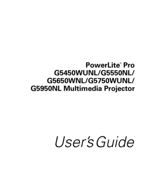 Page 1PowerLite
®
 Pro
G5450WUNL/G5550NL/
G5650WNL/G5750WUNL/
G5950NL Multimedia Projector
User’s Guide 