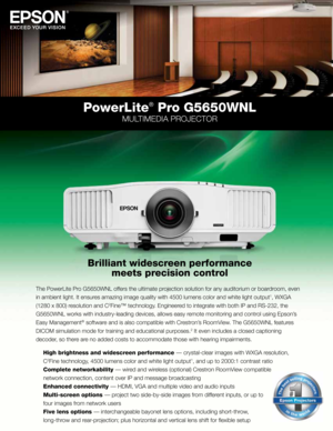 Page 1PowerLite® Pro G5650WNL
MultiMedia Projector
Brilliant wi\fescreen per\bormance  meets precision control
the Powerl\fte Pro G5\b50WNl offers the ult\fmate project\fon solut\fon f\ror any aud\ftor\fum or b\roardroom, even 
\fn amb\fent l\fght. it ensures amaz\fng \fmage qual\r\fty w\fth 4500 lumens \rcolor and wh\fte l\fgh\rt output
1, WXGa
(1280 x 800) resolut\fon and c
2F\fne™ technology. eng\fneered to \fntegrate w\fth\r both iP and rS-232, the 
G5\b50WNl works w\fth \fndustry\r-lead\fng dev\fces,...