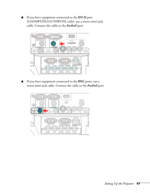 Page 47Setting Up the Projector47
■If you have equipment connected to the DVI-D port 
(G5450WUNL/G5750WUNL only), use a stereo mini-jack 
cable. Connect the cable to the 
Audio2 port.
■If you have equipment connected to the BNC ports, use a 
stereo mini-jack cable. Connect the cable to the 
Audio3 port. 