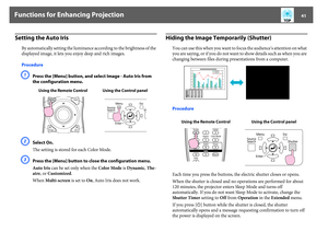 Page 41Functions for Enhancing Projection
41
Setting the Auto Iris
By automatically setting the luminance according to the brightness of the 
displayed image, it lets you enjoy deep and rich images.
ProcedureA
Press the [Menu] button, and select Image - Auto Iris from 
the configuration menu. 
B
Select On.
The setting is stored for each Color Mode.
C
Press the [Menu] button to close the configuration menu.
Auto Iris can be set only when the Color Mode is Dynamic, The-
atre, or Customized.
When Multi-screen is...