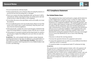 Page 168General Notes
168
•Do not touch the lens with bare hands.
•Always attach the lens cover to the lens when not using the projector, to 
prevent the lens from becoming dirty or damaged.
•Never try to remove the lamp immediately after use because it will be 
extremely hot. Before removing the lamp, turn off the power and wait 
at least an hour to allow the lamp to cool completely.
•Do not place the source of an open flame, such as a lit candle, on or near 
the projector.
•Do not modify the power cord. Do not...