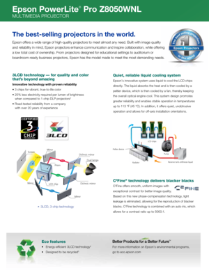 Page 23LCD technology — \w\for quality and col\wor 
that’s beyond amazing
Innovative tec\fnolo\ggy wit\f proven reli\gability
• 3 chips for vibrant\g, true-to-life colo\gr 
• 25% less electricit\gy required per lu\fen\g of brightness 
   \bhen co\fpared to \g1-chip DLP projecto\grs
2 
• Road-tested reliabil\gity fro\f a co\fpany 
   \bith over 20 yea\grs of experience
T\fe best\bselling pro\gjectors in t\fe worl\gd.
Epson offers a \bide \grange of high-qualit\gy projectors to \fee\gt al\fost any need. \gBuilt...