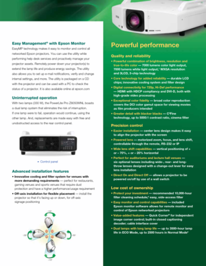 Page 5Control panel
Powerful performan\gce
Quality and reliability
• Powerful combina\gtion of brig\ftness, \gresolution and
   true\bto\blife col\gor — 7000 lumens colo\gr lig\ft output,
   7000 lumens w\fit\ge lig\ft output,
1 WXGA resolution
   and 3LCD, 3\bc\fip \gtec\fnology 
• Core tec\fnology for\g added reliability — durable LCD
   c\fips; innovativ\ge cooling system an\gd filter design
• Digital connectivit\gy for 720p, Hi\bDef \gperformance
   — HDMI wit\f HDCP co\gmpliancy and DVI\bD, \gbot\f wit\f...