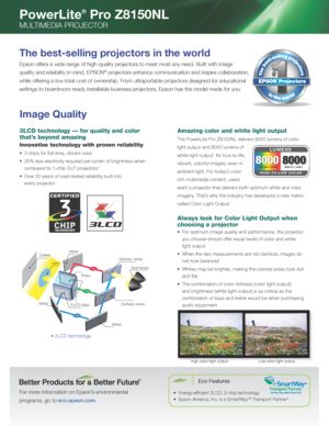 Page 2NON-RETAIL ONLY
The best-selling projectors in the world
Epson offers a wide range of high-quality projectors to meet most any need. Built with image 
quality and reliability in mind, EPSON
® projectors enhance communication and inspire collaboration, 
while offering a low total cost of ownership. From ultraportable projectors designed for educational 
settings to boardroom-ready installable business projectors, Epson has the model made for you.
3LCD technology — for quality and color 
that’s beyond...