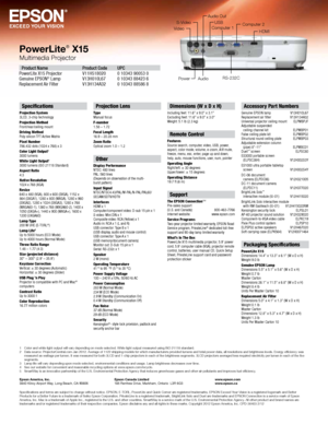 Page 4Epson America, Inc. 
3840 Kilroy Airport Way, Long Beach, CA 90806Epson Canada Limited 
185 Renfrew Drive, Markham, Ontario  L3R 6G3 www.epson.com 
www.epson.ca
Specifications
Projection System 
3LCD, 3-chip technology
Projection Method 
Front/rear/ceiling mount
Driving Method 
Poly-silicon TFT Active Matrix
Pixel Number 
786,432 dots (1024 x 768) x 3
Color Light Output
1 
3000 lumens
White Light Output
1 
3000 lumens (ISO 21118 Standard)
Aspect Ratio 
4:3
Native Resolution 
1024 x 768 (XGA)
Resize 
640...