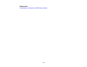 Page 111

Related
tasks
 Connecting
toaComputer forUSB Video andAudio
 111 