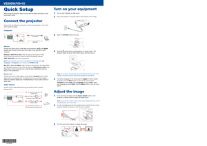 Page 1
Quick Setup
Before using the projector, make sure you read the safety instructions in the 
online User’s Guide.
Connect the projector
Choose from the following connections. See the sections below or the online 
User's Guide for details.
Computer
VGA cable 
USB cable 
USB Port
Connect the square end of a USB cable to the projector’s   USB TypeB 
(square) port. Connect the flat end of the cable to any USB port on your 
computer.
Windows® 2000 SP4 or later: After turning on the projector, follow 
the...