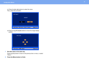 Page 3535
Configuration Menus 
(c) Press the [l] or [r] buttons to select the value. 
Then, press the [e] button.
(d) Press the [u] [d] [l] [r] buttons to move the image display 
position.
7Set other items in the same way.
Press the [Esc] button to return to the previous item or menu, or select 
“Return.”
8Press the [Menu] button to finish. 