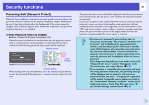 Page 2828
Security functionsPreventing theft (Password Protect)When the Password Protect function is activated, people who do not know the 
password will not be able to use the projector to project images. Furthermore, 
the user’s logo that is displayed on the background of the screen cannot be 
changed. This is effective against theft. At the time of purchase, the password 
protection function is not enabled.
 When Power ON Protect is enabled (ON)
When the power is turned on for the first time after the...