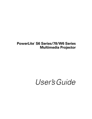 Page 1PowerLite
®
 S6 Series/78/W6 Series
Multimedia Projector
User’s Guide 