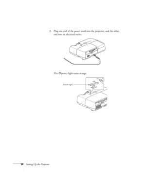 Page 3838Setting Up the Projector2. Plug one end of the power cord into the projector, and the other 
end into an electrical outlet.
The Ppower light turns orange.
Power light 