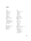 Page 105105
Index
A
A/V Mute
button, 48
display settings, 60, 66
A/V Mute slide
closing, 48, 61, 77
opening, 36, 48, 83
Accessories, 15 to 16
Air filter
cleaning, 70 to 71
ordering, 15
replacing, 71 to 72
Altitude, 61, 82, 95
Anti-theft device, 15, 24, 67
Aspect ratio, 45 to 46, 58, 94
Audio
cable, 34
connecting equipment, 34 to 35
controlling volume, 50
problems, troubleshooting, 89
turning off (using A/V Mute), 48
Auto Iris setting, 56
Auto Setup setting, 57
B
Background screen settings, 60, 66
Bands,...