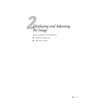 Page 412
41
2
Displaying and Adjusting 
the Image
Follow the guidelines in this chapter for: 
■Selecting an image source
■Adjusting the image 