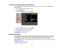 Page 55

Changing
theProjection ModeUsing theMenus
 You
canchange theprojection modetoflip the image overtop-to-bottom and/orleft-to-right usingthe
 projector
menus.
 1.
Turn onthe projector anddisplay animage.
 2.
Press theMenu button.
 3.
Select theExtended menuandpress Enter.
 4.
Select theProjection settingandpress Enter.
 5.
Select aprojection modeandpress Enter.
 6.
Press Menu orEsc toexit themenus.
 Parent
topic:Projection Modes
 Image
Aspect Ratio
 The
projector candisplay images indifferent...