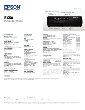 Page 2Computer/Component Video
SPECIFICATIONS
Projection SystemEpson 3LCD, 3-chip technologyProjection MethodFront/rear/ceiling mountDriving MethodEpson Poly-silicon TFT Active MatrixPixel Number786,432 dots (1024 x 768) x 3White Light Output**Up to 2200 lumens (ISO 21118 Standard)Color Light Output**Up to 2200 lumensAspect Ratio4:3Native Resolution1024 x 768 (XGA)Resize640 x 480 (VGA), 1152 x 864 (SXGA),  1280 x 800 (WXGA), 1440 x 900 (WSXGA), 1400 x 1050 (SXGA+)Lamp Type170 W UHELamp Life*Up to 4000 hours...