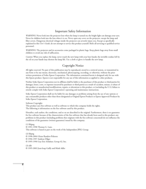 Page 22
Important Safety Information
WARNING: Never look into the projector lens when the lamp is turned on; the bright light can damage your eyes. 
Never let children look into the lens when it is on. Never open any cover on the projector, except the lamp and 
filter covers. Dangerous electrical voltages inside the projector can severely injure you. Except as specifically 
explained in this User’s Guide, do not attempt to service this product yourself. Refer all servicing to qualified service 
personnel....