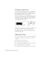 Page 5050Displaying and Adjusting the Image
Selecting an Image Source
You may need to select the image source if you have multiple image 
sources connected to the projector (such as a computer or DVD 
player). Selecting the image source lets you switch between images 
input from different pieces of connected equipment. 
If you don’t see the image you want, press the 
Source Search button 
on the remote control or the projector until you see the image you 
want to project. Or, press one of the Source buttons on...