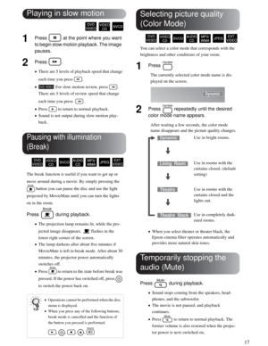 Page 1717
Quick Start
1Press   at the point where you want 
to begin slow motion playback. The image  
pauses.
2Press .
•There are 5 levels of playback speed that change 
each time you press  .
• For slow motion review, press  . 
There are 5 levels of review speed that change 
each time you press    .
•Press   to return to normal playback.
•Sound is not output during slow-motion play-
back.
The break function is useful if you want to get up or 
move around during a movie. By simply pressing the 
 button you can...