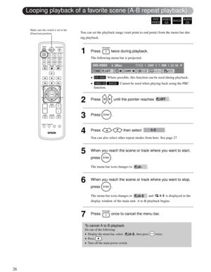 Page 2626
You can set the playback range (start point to end point) from the menu bar dur-
ing playback.
1Press  twice during playback. 
The following menu bar is projected.
• Where possible, this function can be used during playback.
• Cannot be used when playing back using the PBC 
function.
2Press   until the pointer reaches  .
3Press .
4Press   then select  .
You can also select other repeat modes from here. See page 27
5When you reach the scene or track where you want to start, 
press .
The menu bar icon...