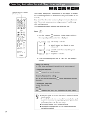 Page 3434
Auto standby: When playback has finished or has been stopped, or an opera-
tion has not been performed for about 3 minutes, the power switches off auto-
matically.
Sleep timer: Once the set time has elapsed, the power switches off automati-
cally. This prevents unneccesary power being consumed if you fall asleep 
while watching a movie.
You cannot use auto standby and sleep timer at the same time.
Press .
•Each time you press  , the display window changes as follows. 
Press repeatedly until the...