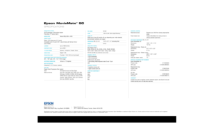 Page 1SPECIFICATIONS
PROJECTION SYSTEM 3LCD technology 3-chip optical engine
Poly-silicon TFT active matrix
RESOLUTIONNative 480p (854 x 480)
ASPECT RATIO Native 16:9 widescreen (4:3 resize)
Compatible with 4:3 and 2.35:1 video formats with Normal, Full or
Zoom Modes
LUMENSUp to 1000 lumens
CONTRAST RATIOUp to 300:1
4 COLOR MODESDynamic, Livingroom, Theater, Game
ZOOM RATIODigital 1.35x
PROJECTION LENSF-number: 1.44, 16.6 mm focal length 
WIDESCREEN IMAGE SIZE (PROJECTED DISTANCE)30 – 150 wide: 2.9 – 14.7...