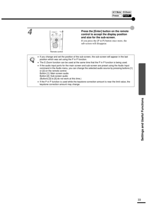 Page 3533
Settings and Useful Functions
4Press the [Enter] button on the remote 
control to accept the display position 
and size for the sub-screen.
If you press the [P in P] button once more, the 
sub-screen will disappear.
•
•• •If you change and set the position of the sub-screen, the sub-screen will appear in the last 
position which was set using the P in P function.
•
•• •The E-Zoom function can be used at the same time that the P in P function is being used.
•
•• •If the audio input ports for the main...