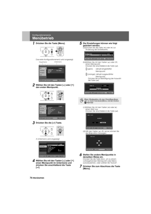 Page 7876-MenübetriebAdvanced.fm7/22/03
Konfigurationsmenüs
Menübetrieb
1Drücken Sie die Taste [Menu]. 
Das erste Konfigurationsmenü wird angezeigt.
2Wählen Sie mit den Tasten [u] oder [d] 
den ersten Menüpunkt. 
3Drücken Sie die [e] Taste. 
A Untermenü wird angezeigt.
4Wählen Sie mit den Tasten [u] oder [d] 
einen Menüpunkt im Untermenü und 
drücken Sie anschließend die Taste 
[e].
5Die Einstellungen können wie folgt 
geändert werden:
(a)Drücken Sie die Taste [l] oder [r] zur 
Änderung der Einstellwerte....